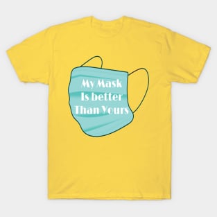 My Mask is Better Than Yours T-Shirt